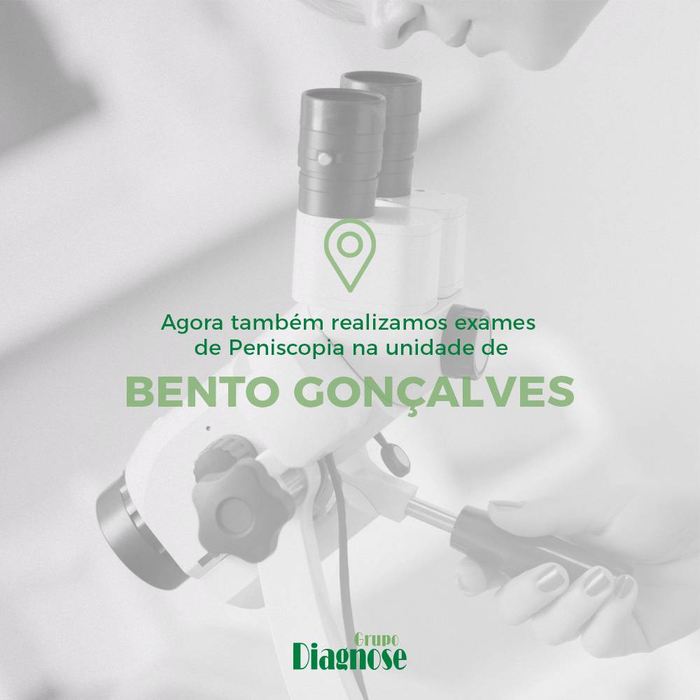 O Grupo Diagnose agora realiza exames de Peniscopia em Bento Gonçalves.